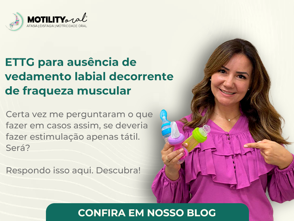 ETTG para ausência de vedamento labial decorrente de fraqueza muscular - Motility Oral.