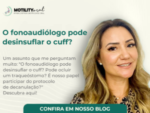 O fonoaudiólogo pode desinsuflar o cuff? - motility oral