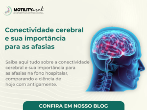 Conectividade cerebral e sua importância para as afasias - Motility Oral.