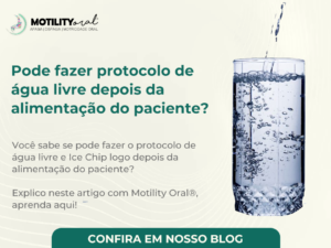 Pode fazer protocolo de água livre e ice chip depois da alimentação do paciente? - Motility Oral.