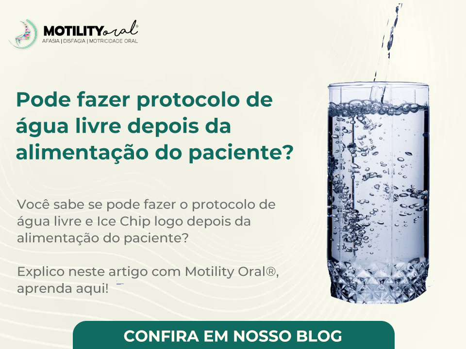 Pode fazer protocolo de água livre e ice chip depois da alimentação do paciente? - Motility Oral.